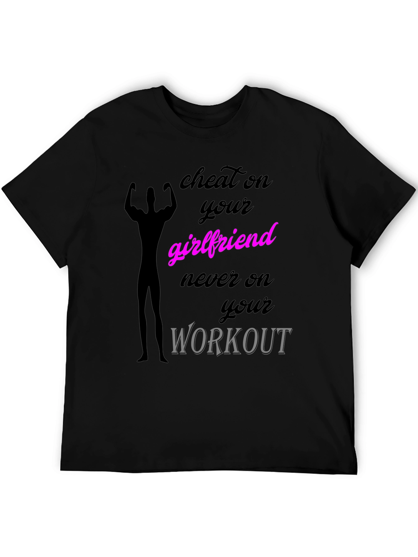 Cheat on Your Girlfriend Workout T-Shirt