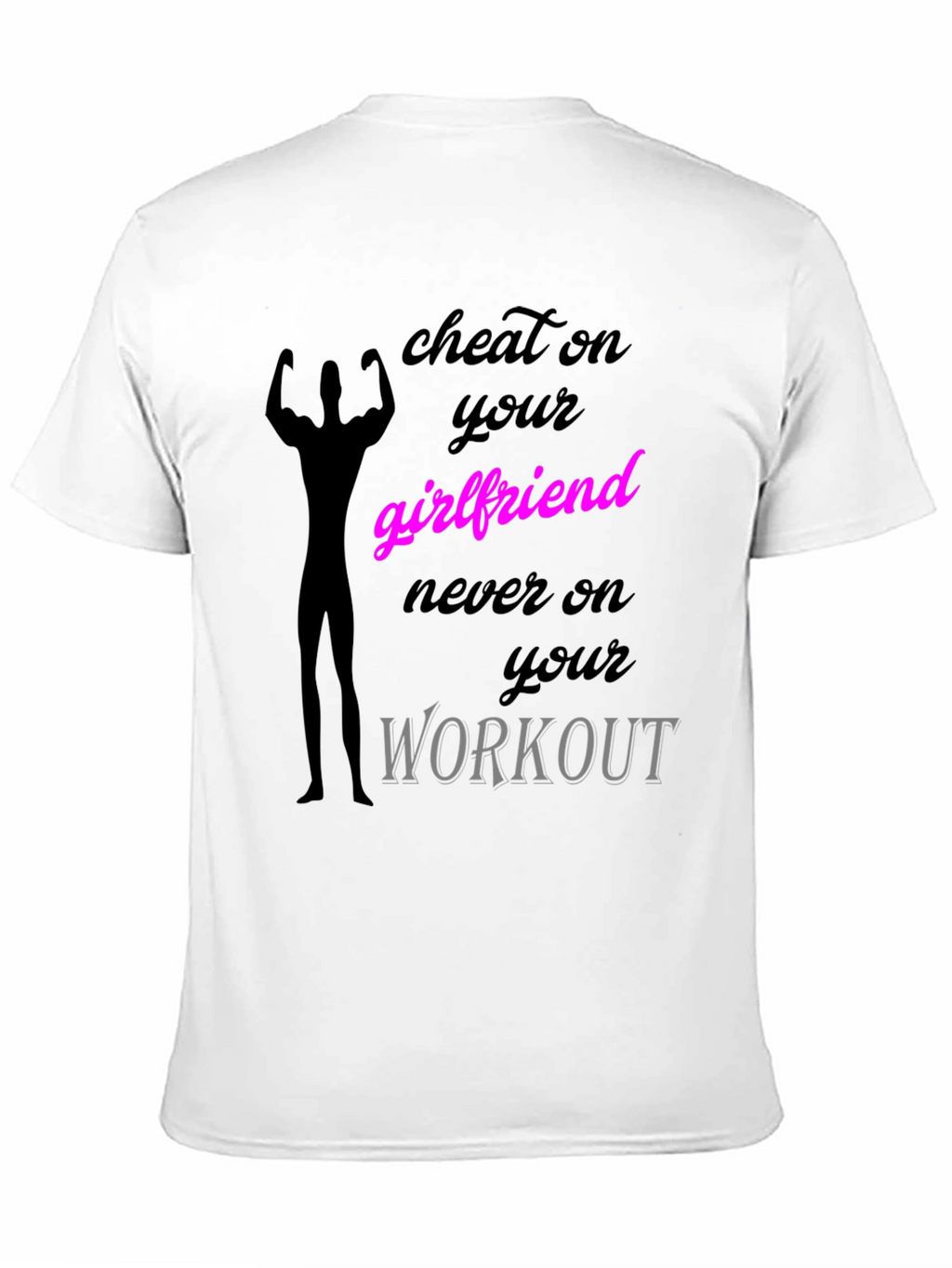Cheat on Your Girlfriend Workout T-Shirt