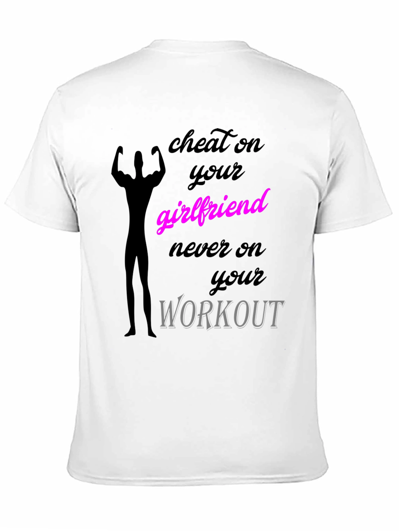 Cheat on Your Girlfriend Workout T-Shirt