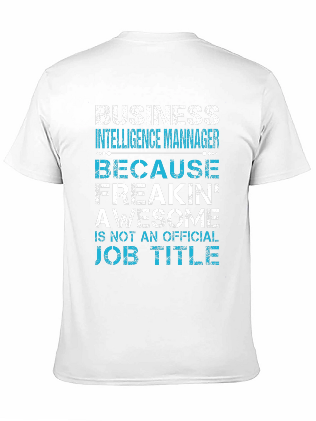 Business Intelligence Manager Awesome Job Title T-Shirt