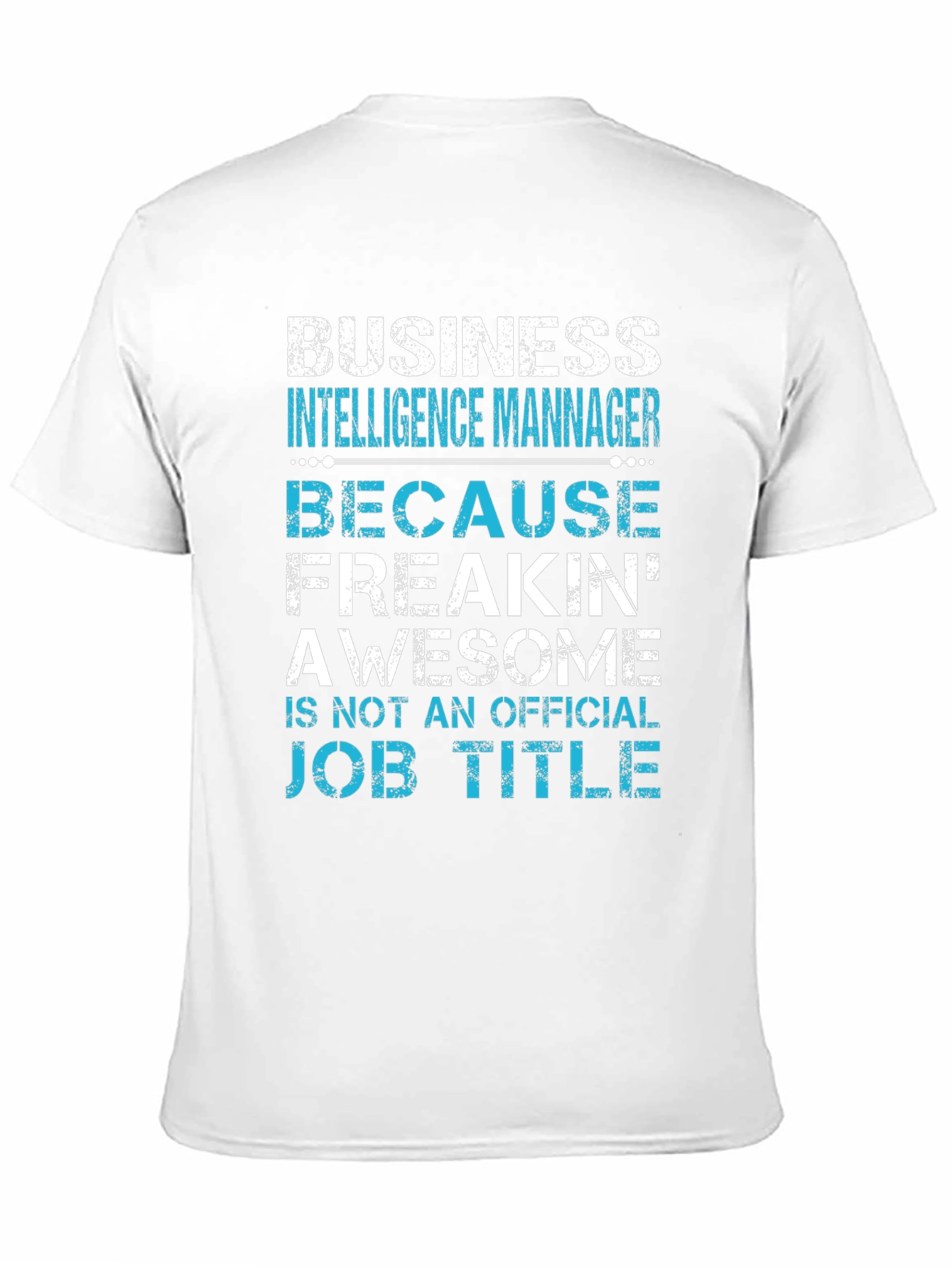 Business Intelligence Manager Awesome Job Title T-Shirt