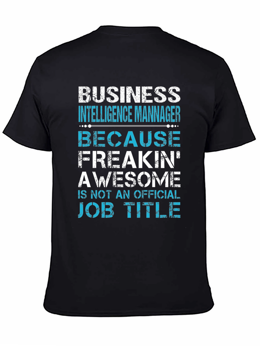 Business Intelligence Manager Awesome Job Title T-Shirt