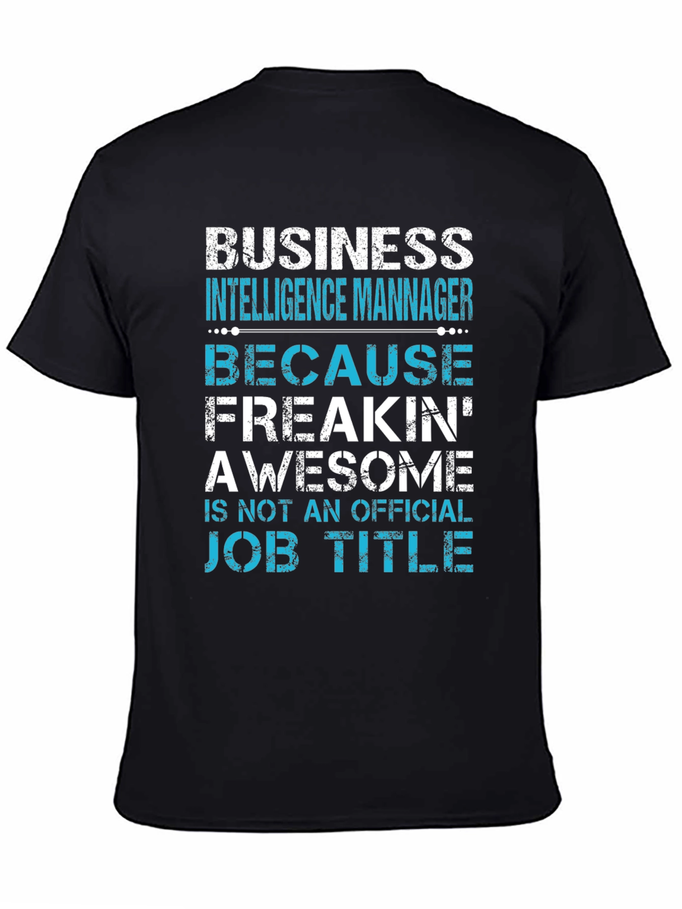 Business Intelligence Manager Awesome Job Title T-Shirt