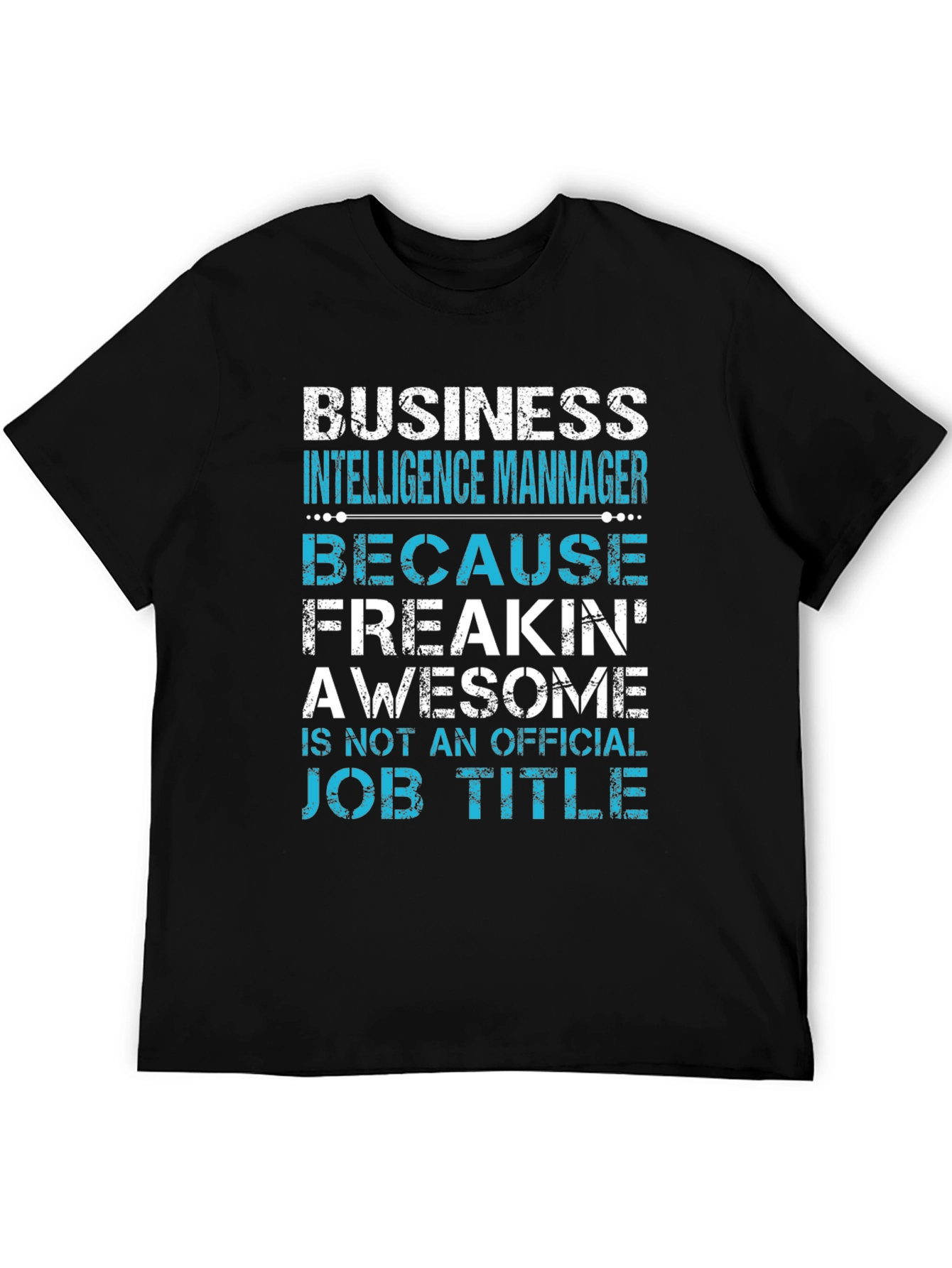 Business Intelligence Manager Awesome Job Title T-Shirt