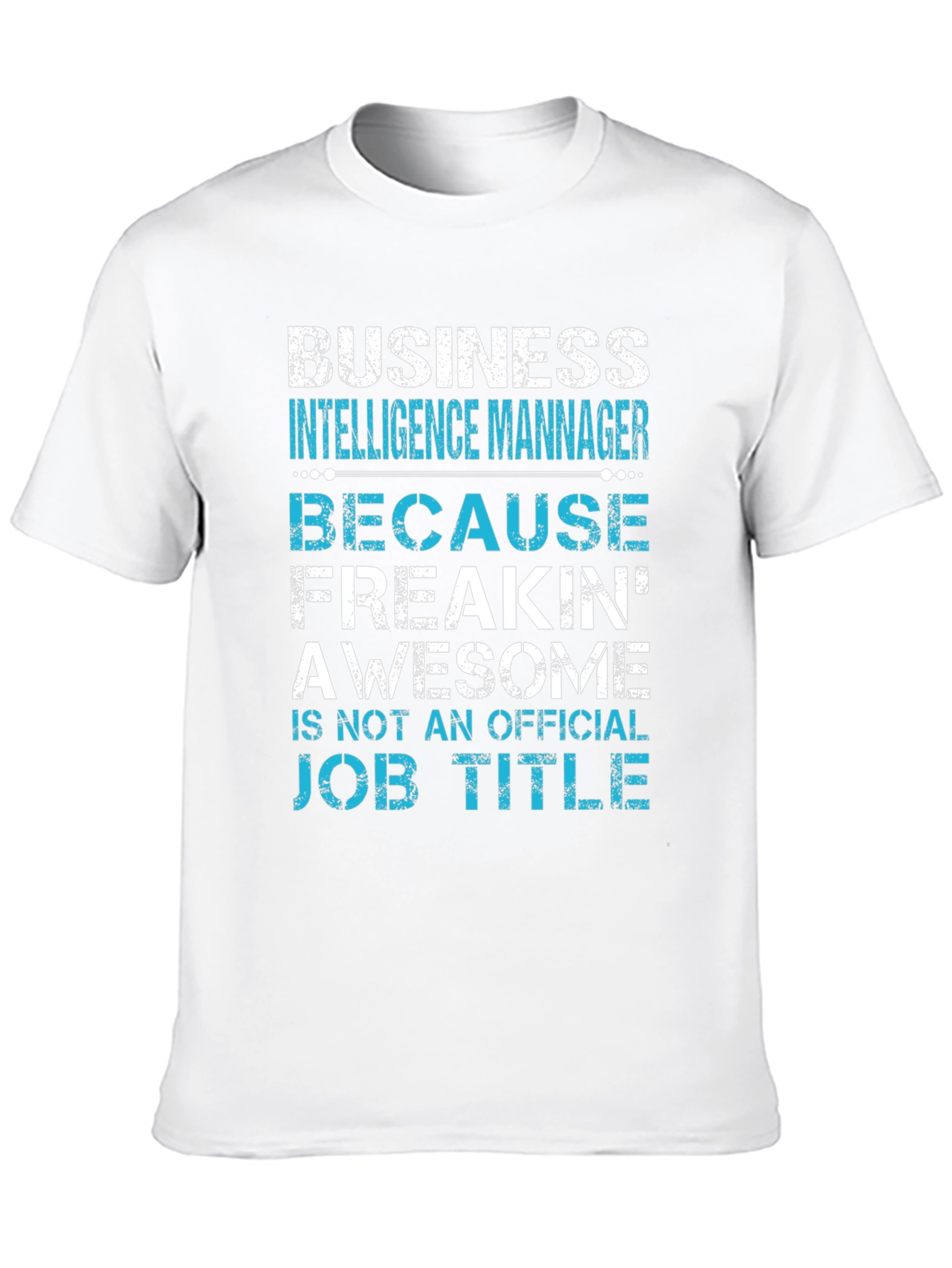 Business Intelligence Manager Awesome Job Title T-Shirt