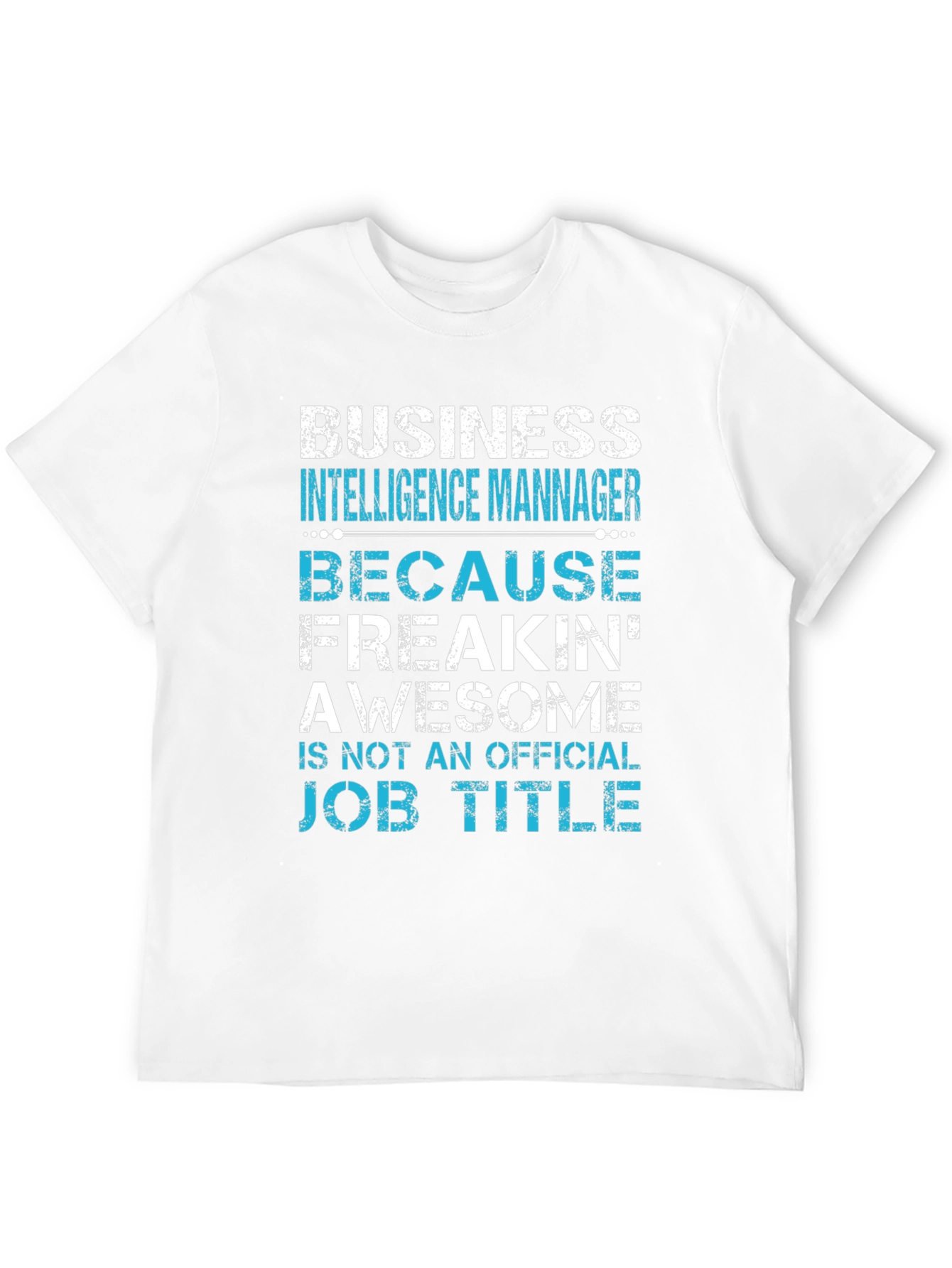Business Intelligence Manager Awesome Job Title T-Shirt