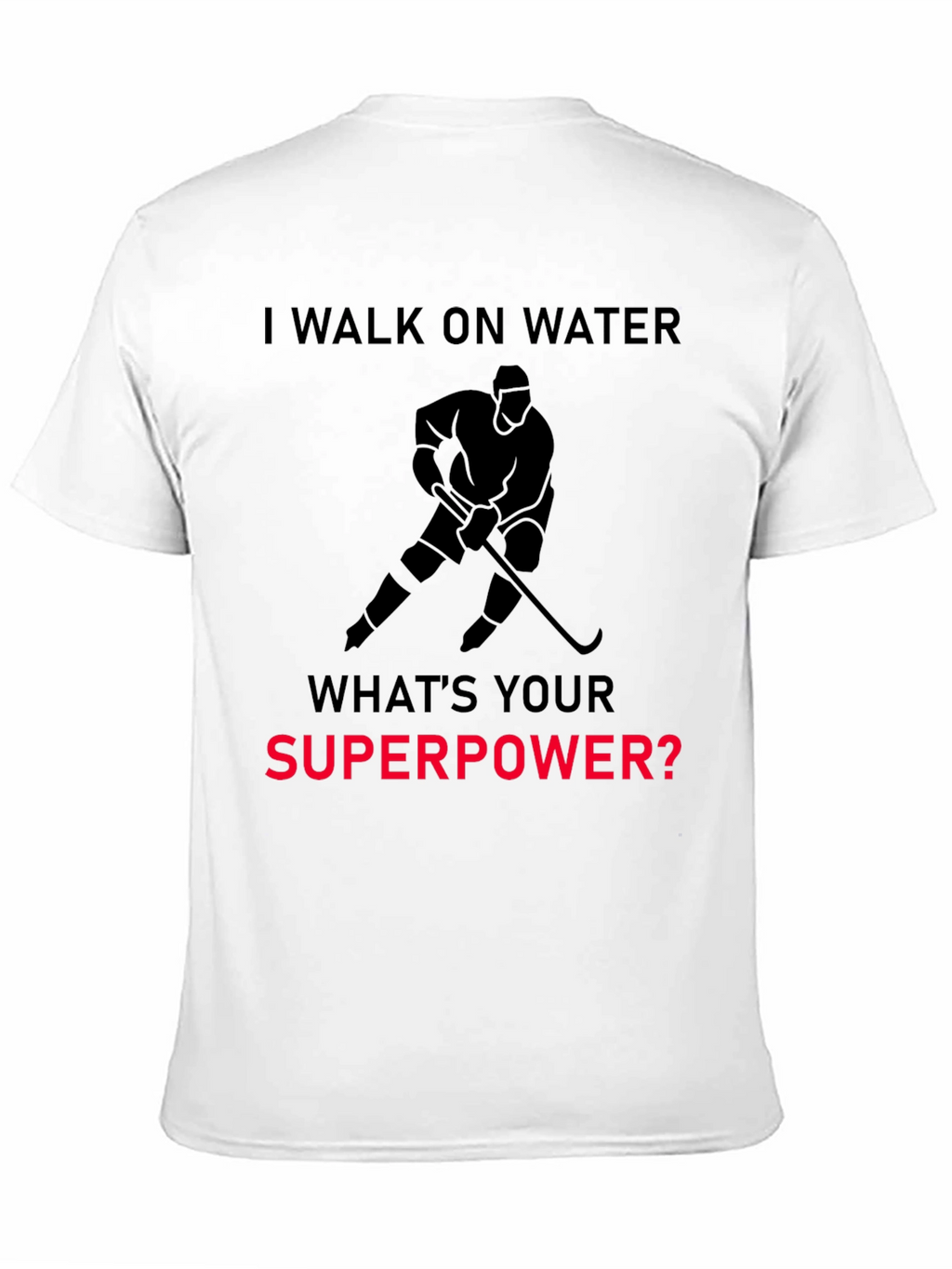 I Walk On Water Hockey Superpower T-Shirt