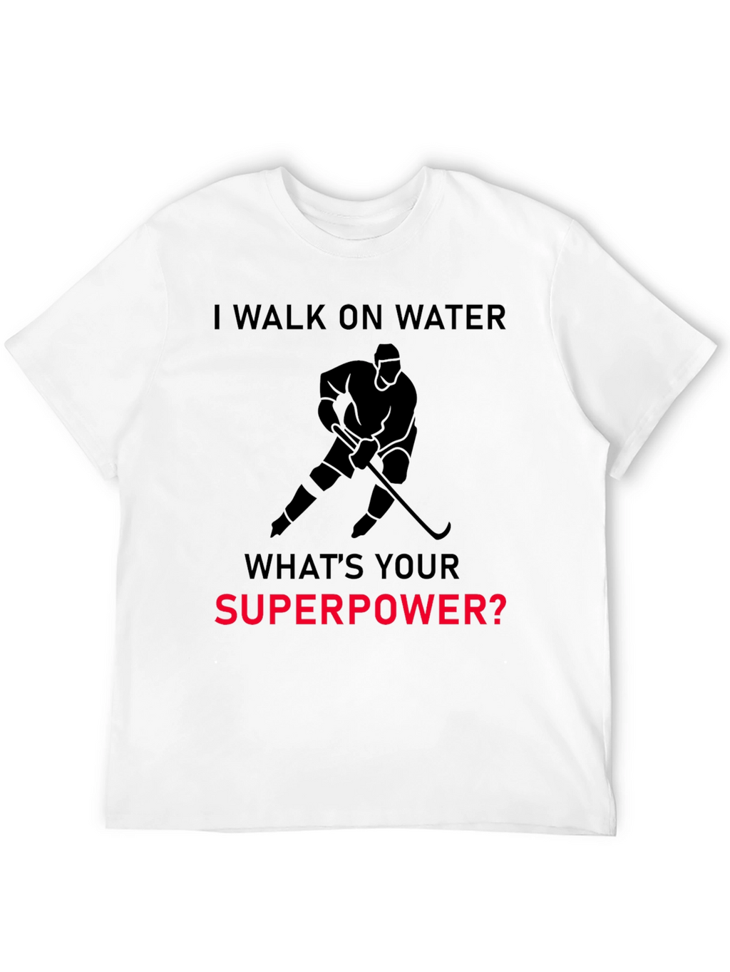 I Walk On Water Hockey Superpower T-Shirt