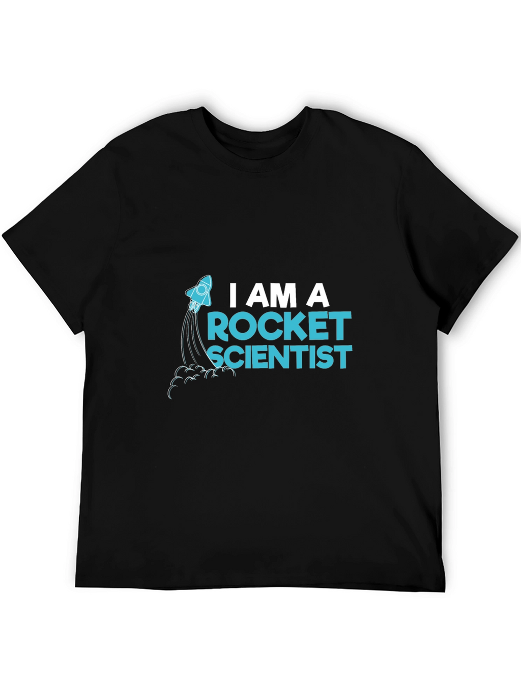 I Am A Rocket Scientist T-Shirt - Black