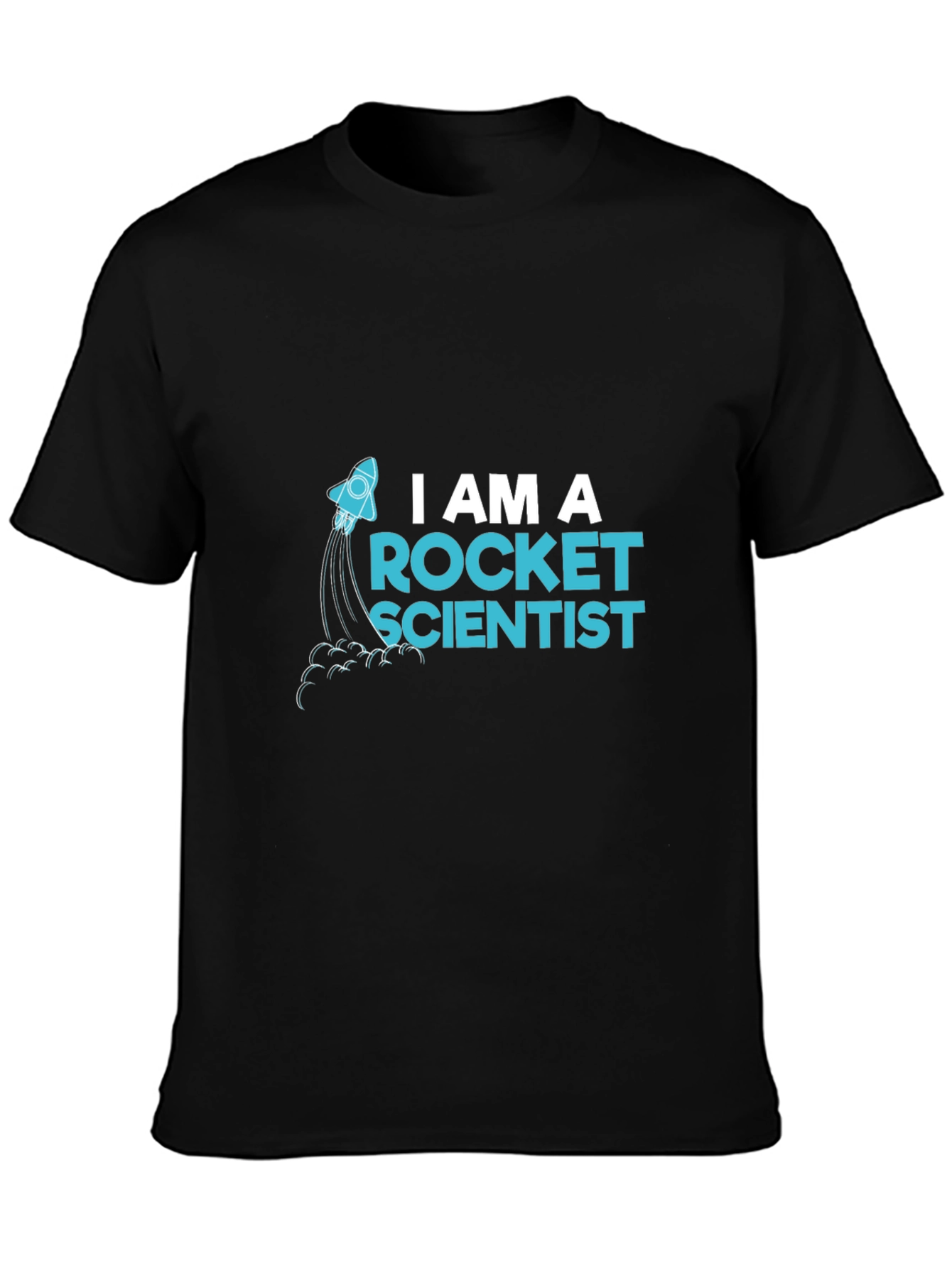 I Am A Rocket Scientist T-Shirt - Black