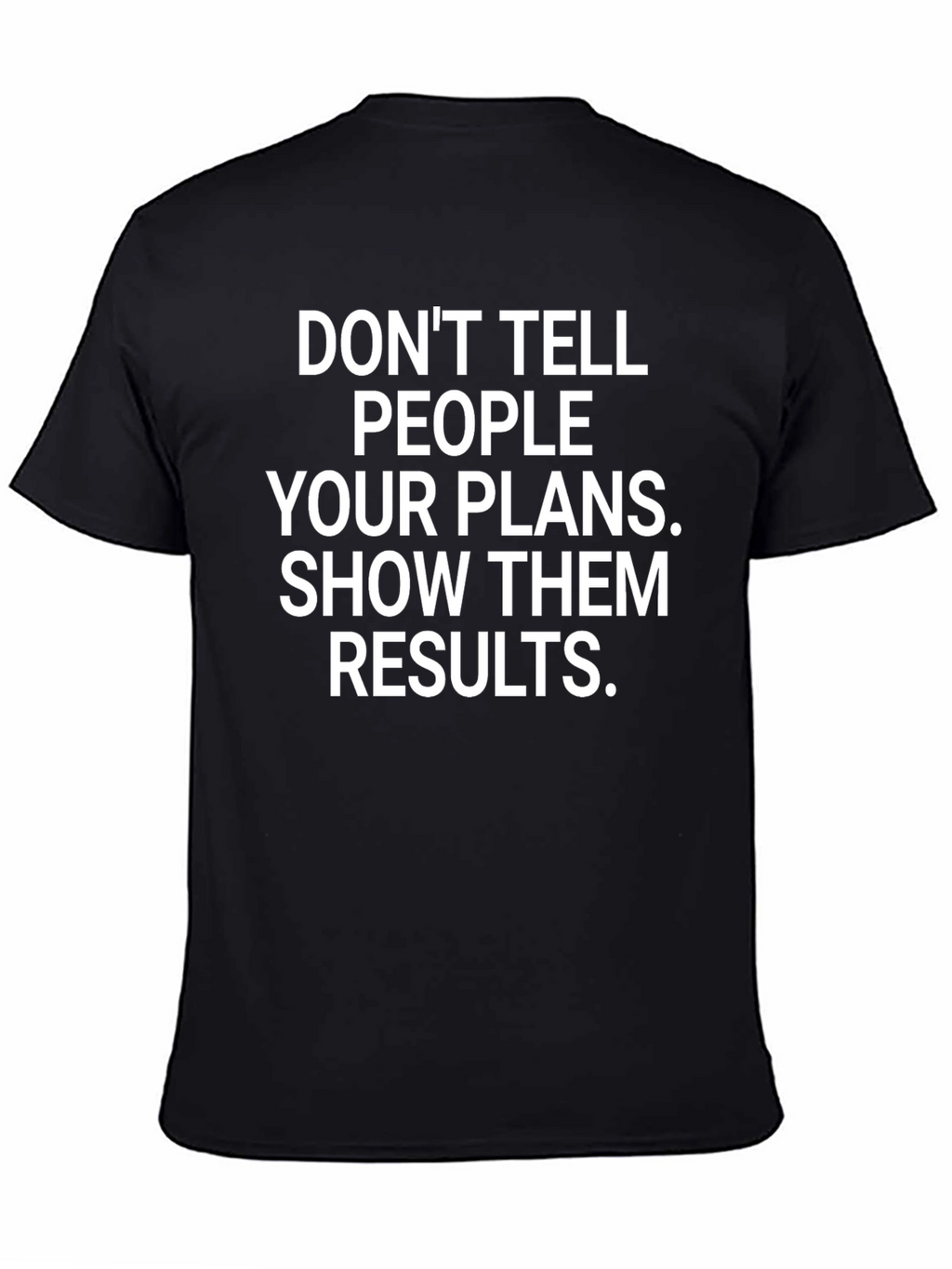Motivational Graphic Tee: Dont Tell People Your Plans