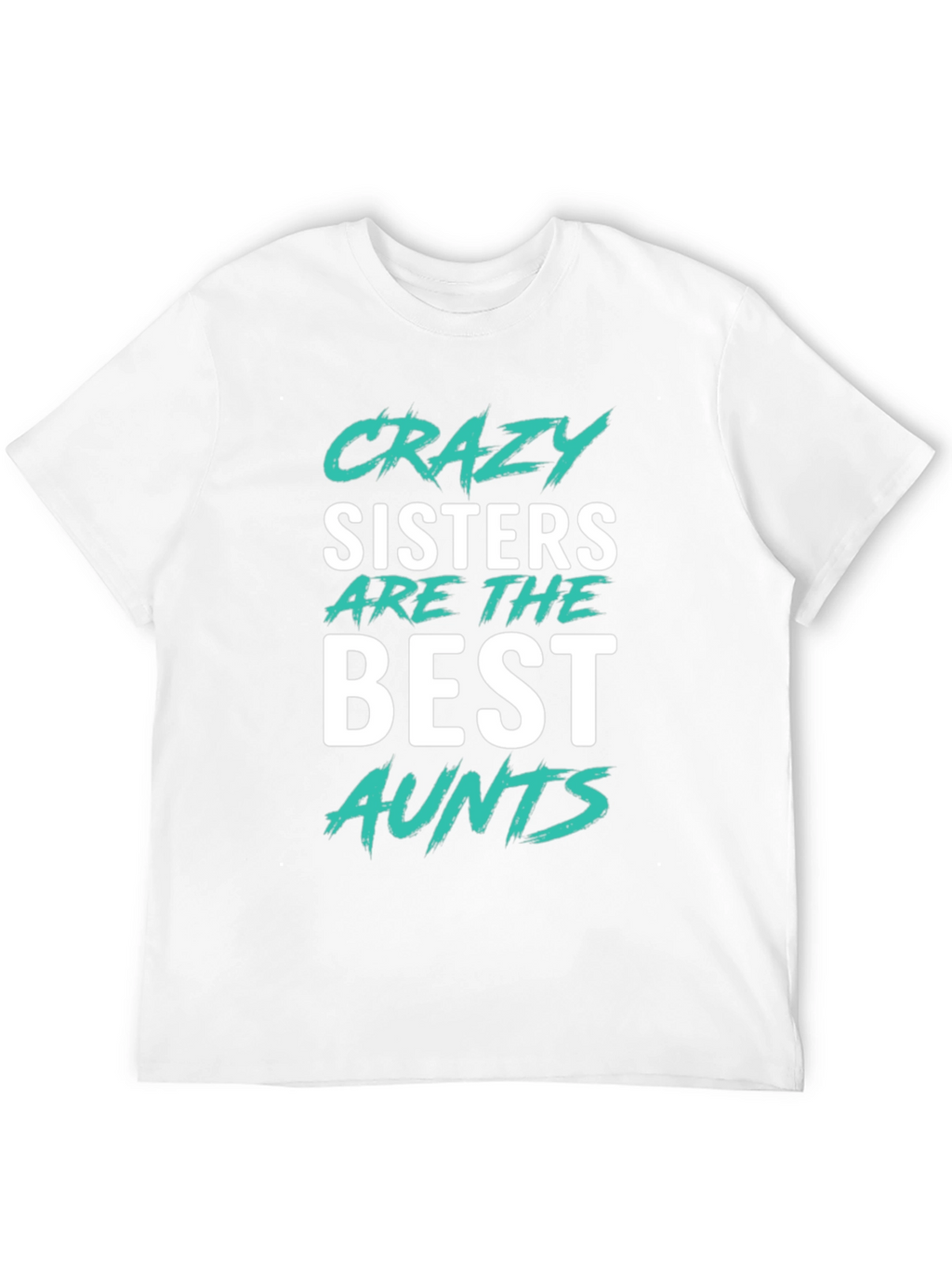 Crazy Sisters Best Aunts Graphic T-Shirt
