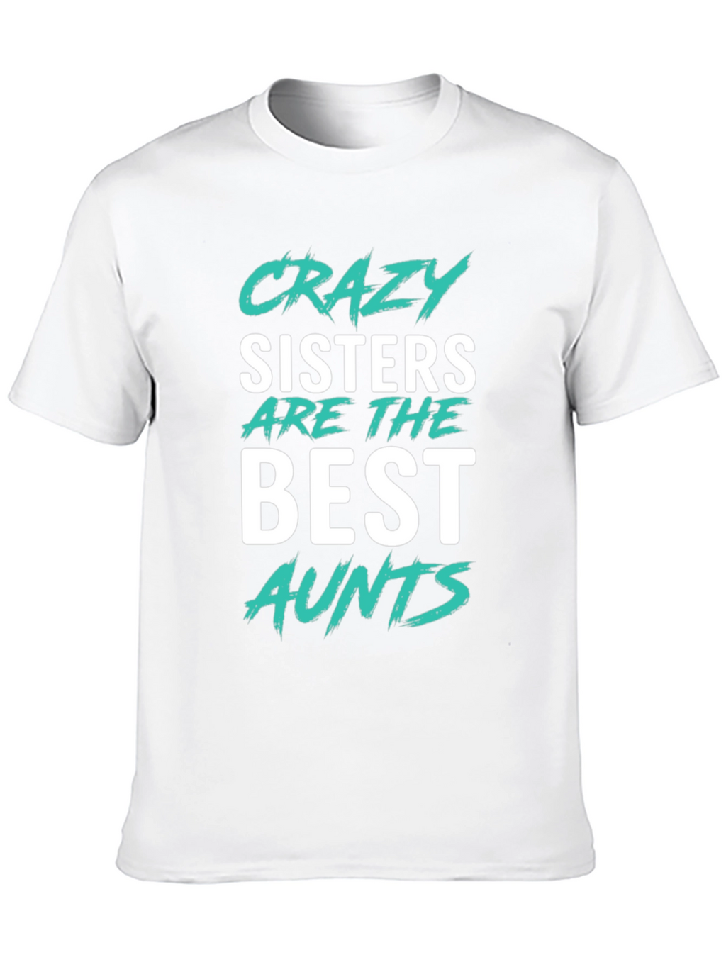 Crazy Sisters Best Aunts Graphic T-Shirt