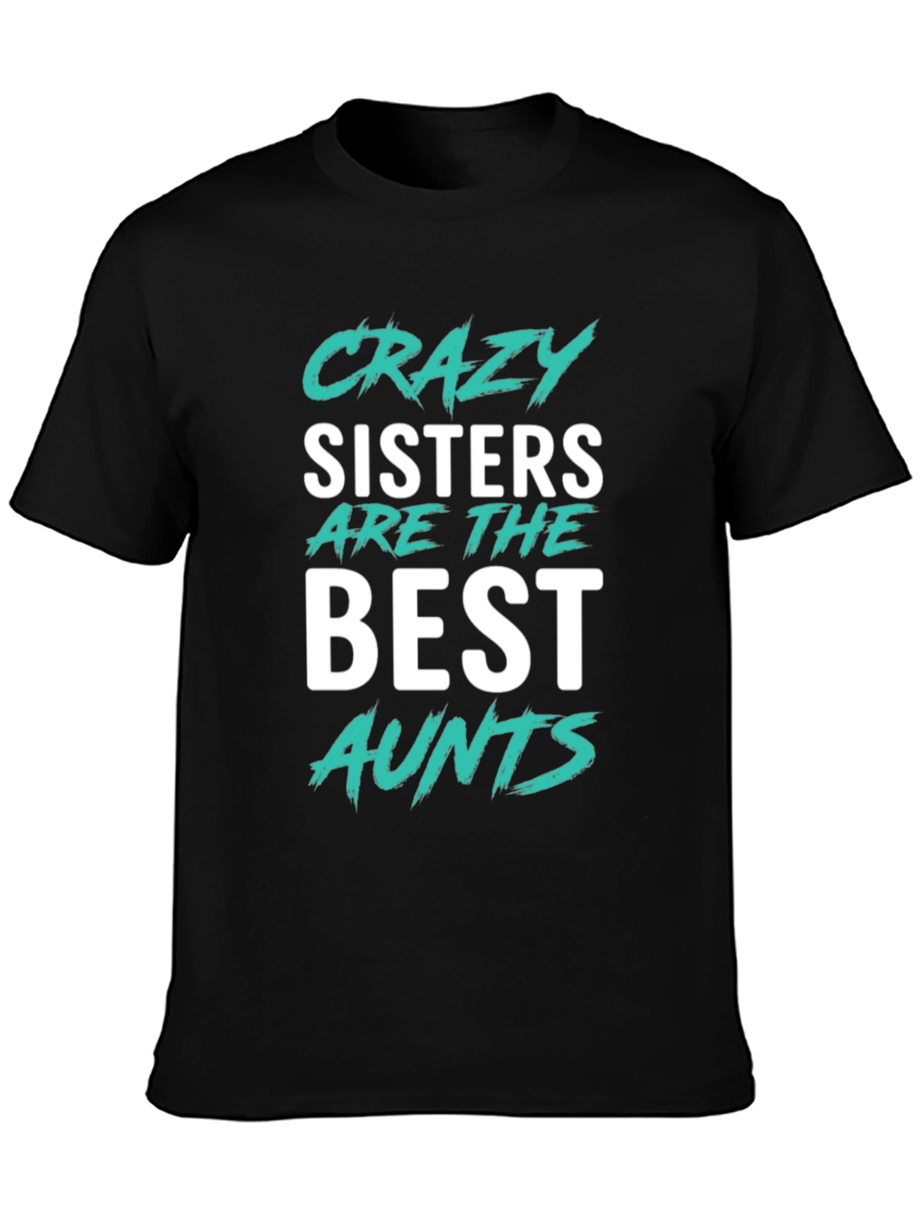 Crazy Sisters Best Aunts Graphic T-Shirt
