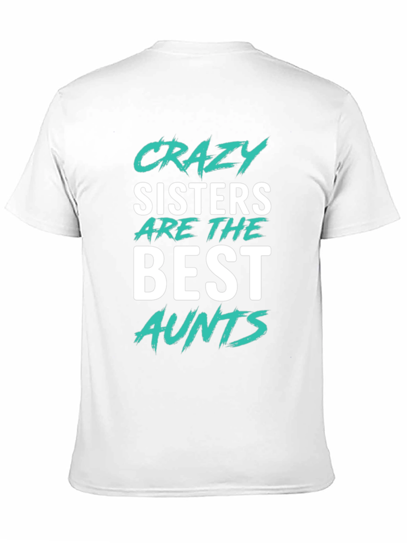 Crazy Sisters Best Aunts Graphic T-Shirt