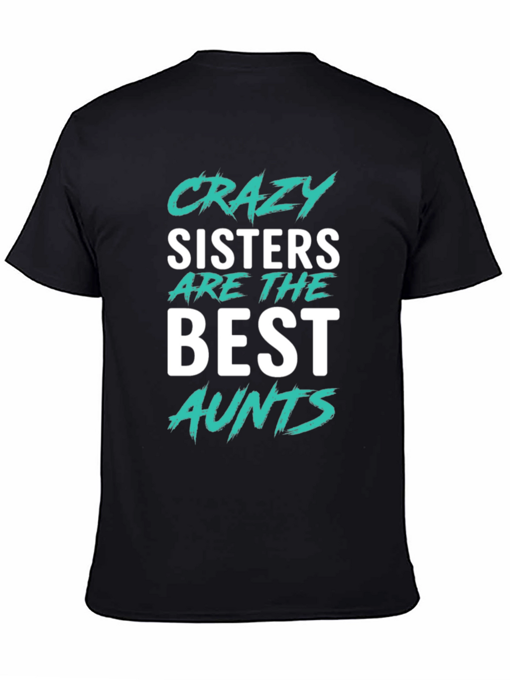 Crazy Sisters Best Aunts Graphic T-Shirt
