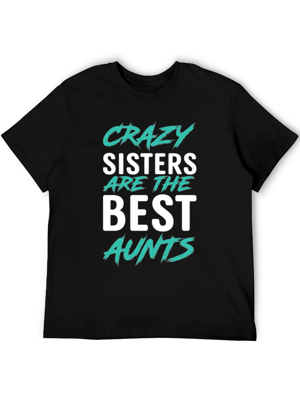 Crazy Sisters Best Aunts Graphic T-Shirt