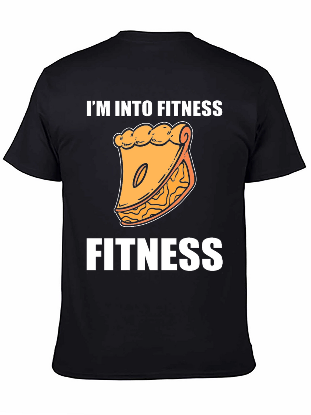 Fitness Pie T-Shirt - Im Into Fitness Funny Tee