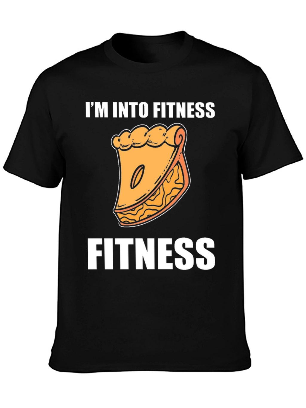 Fitness Pie T-Shirt - Im Into Fitness Funny Tee