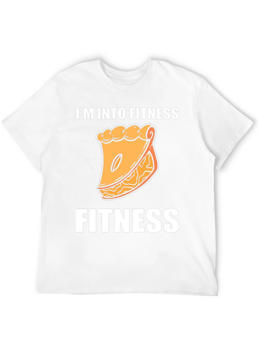 Fitness Pie T-Shirt - Im Into Fitness Funny Tee