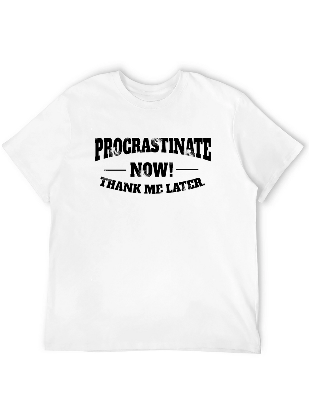 Procrastinate Now T-Shirt - Funny Slogan Tee
