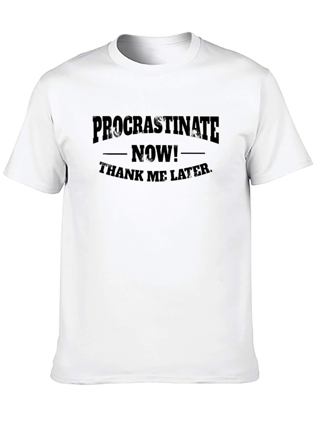 Procrastinate Now T-Shirt - Funny Slogan Tee