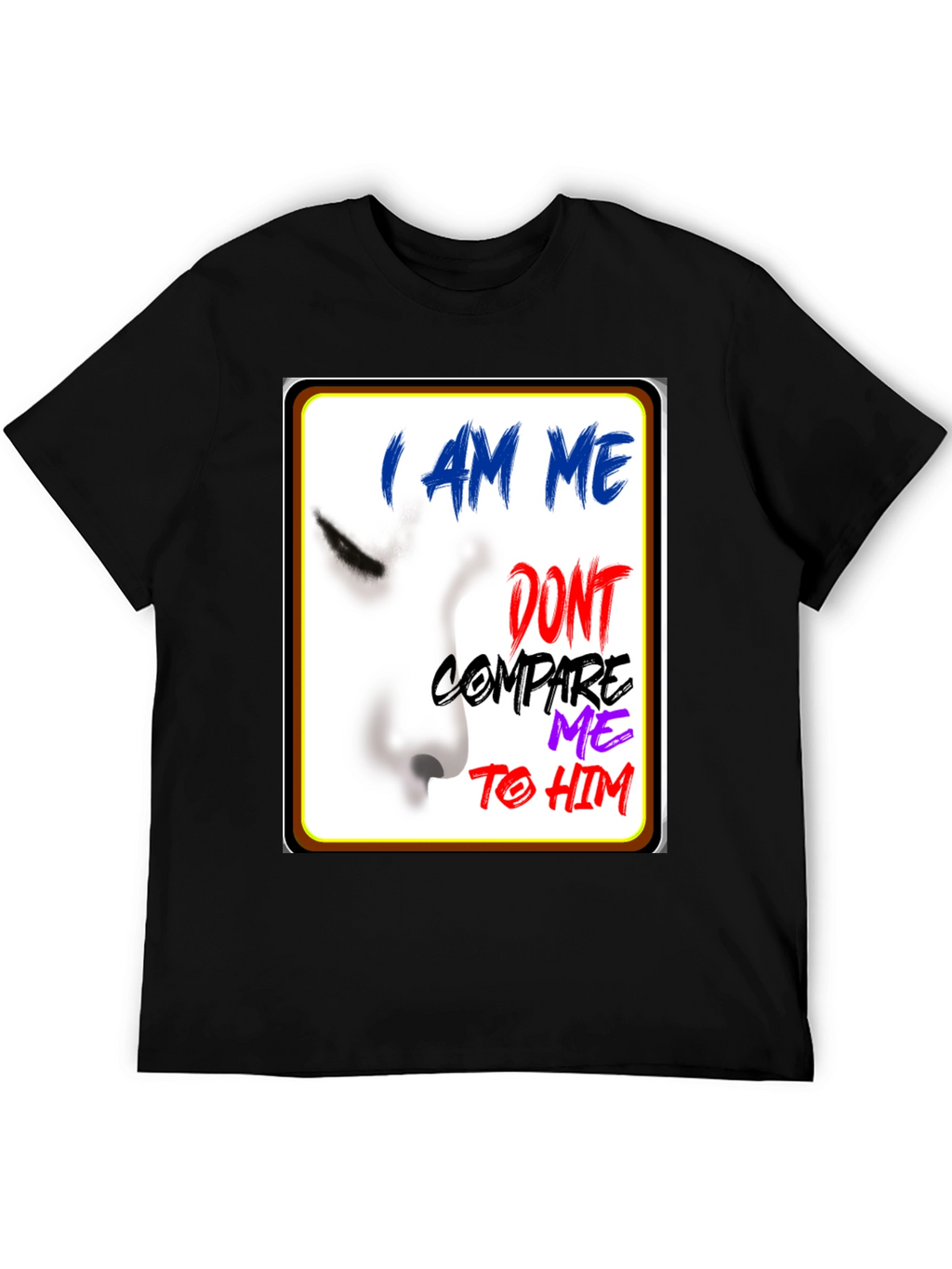 I Am Me Graphic T-Shirt - Unique Expression