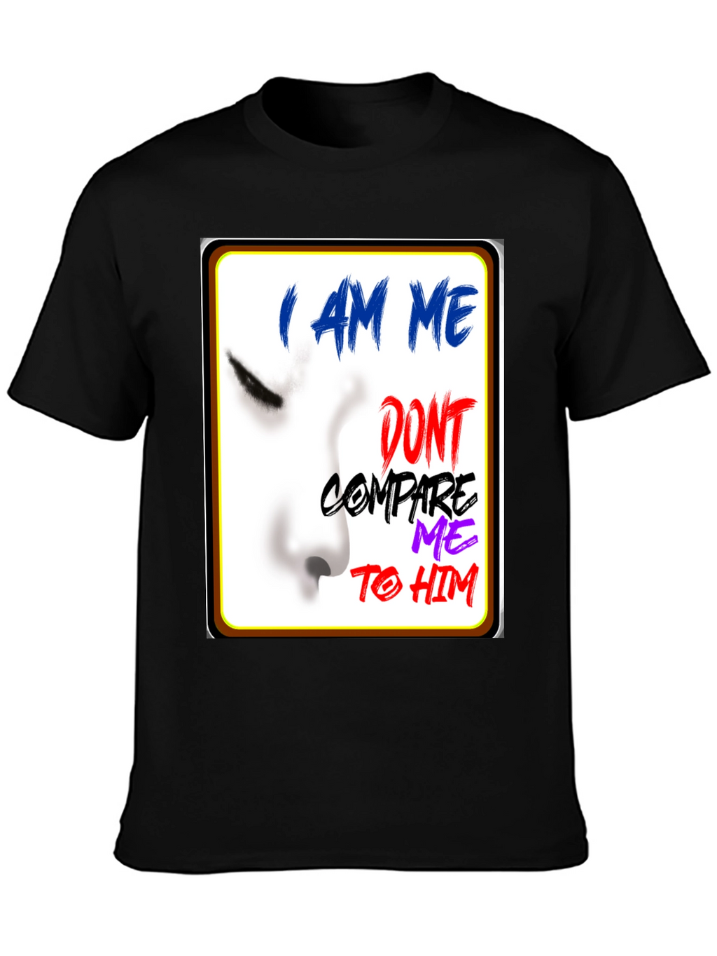 I Am Me Graphic T-Shirt - Unique Expression