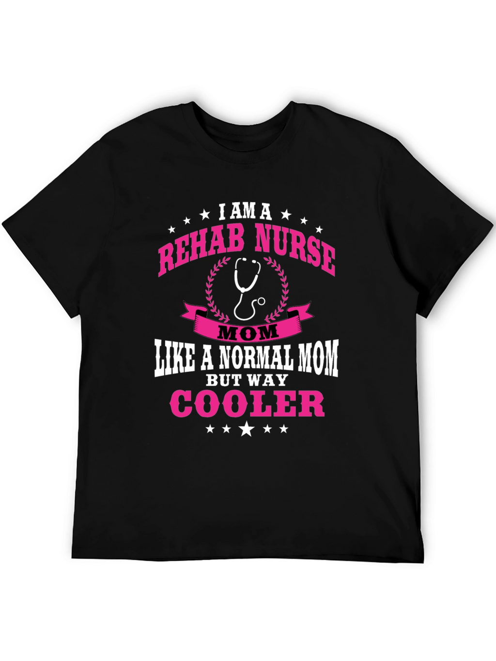 Rehab Nurse Mom T-Shirt - But Way Cooler!