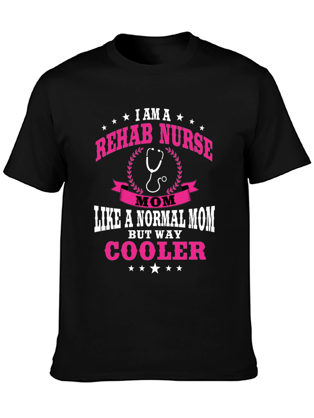 Rehab Nurse Mom T-Shirt - But Way Cooler!