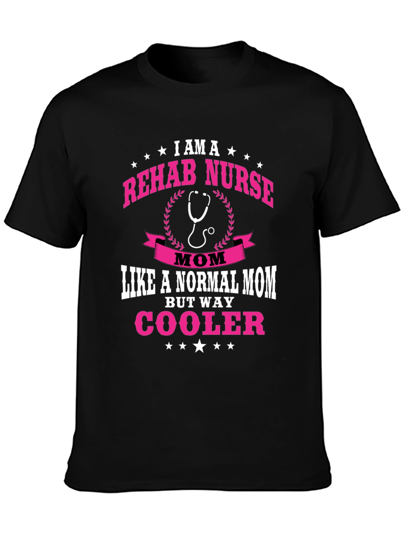 Rehab Nurse Mom T-Shirt - But Way Cooler!