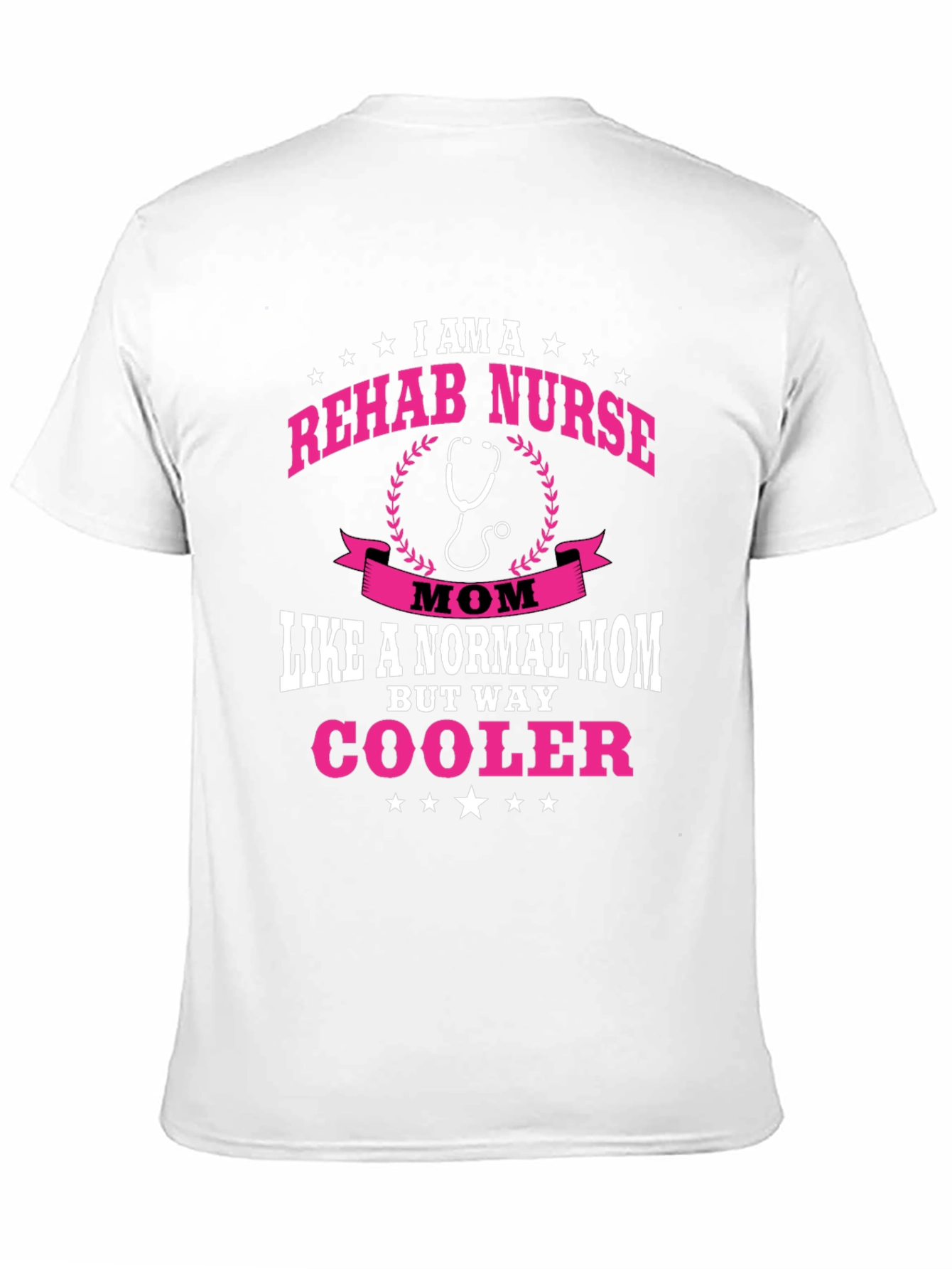 Rehab Nurse Mom T-Shirt - But Way Cooler!