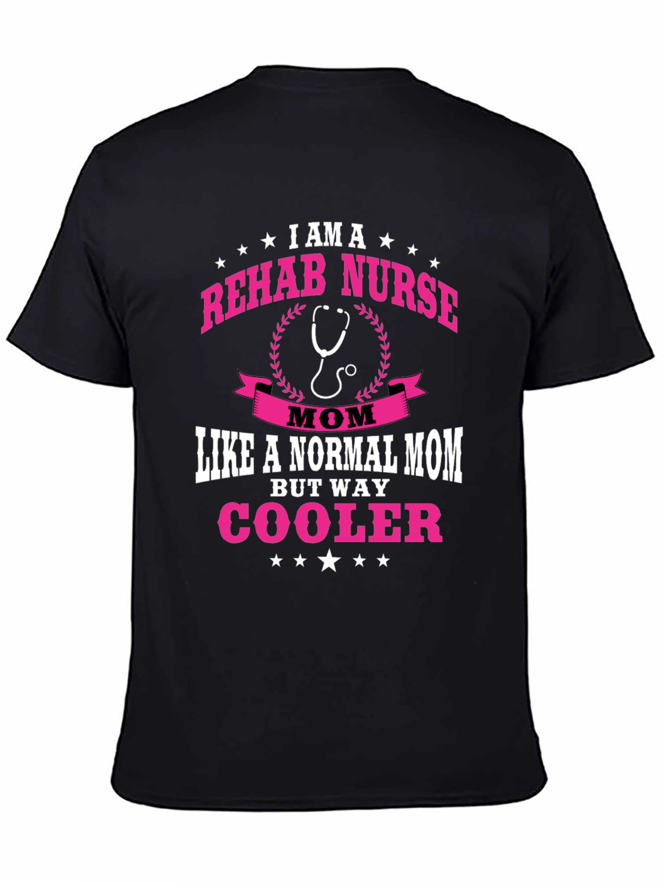 Rehab Nurse Mom T-Shirt - But Way Cooler!