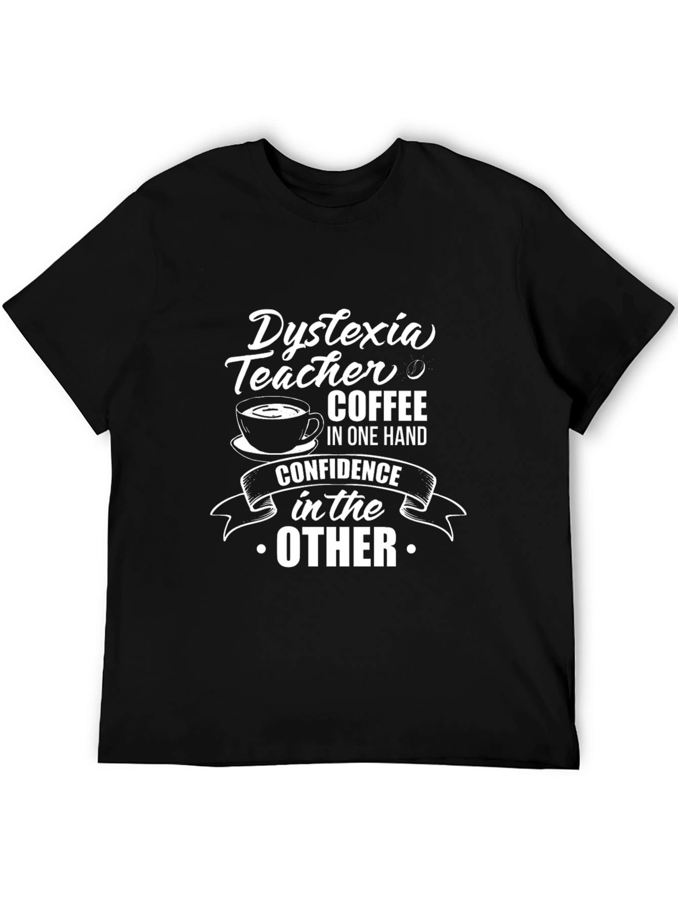 Dyslexia Teacher Coffee Confidence Graphic Tee