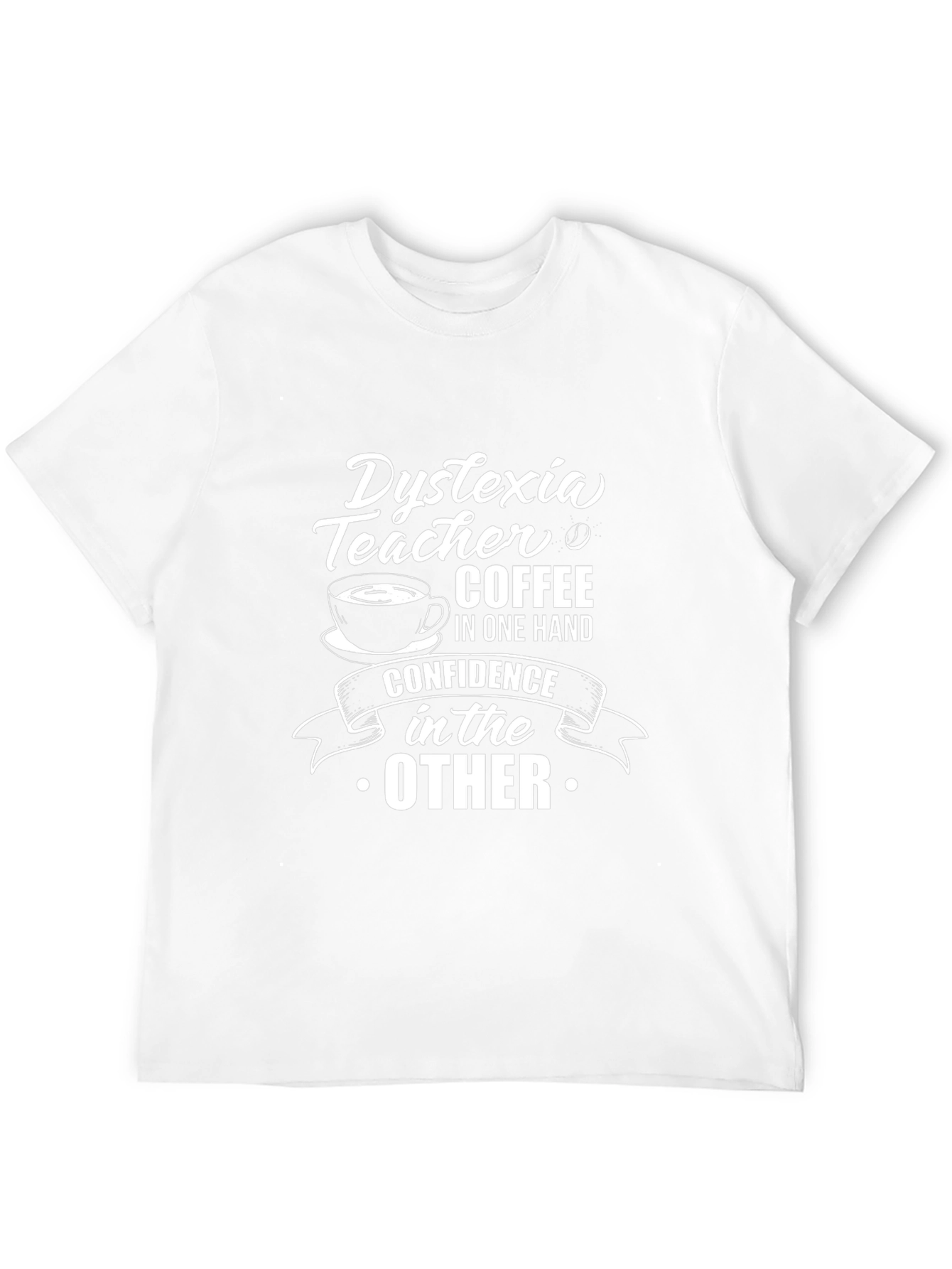 Dyslexia Teacher Coffee Confidence Graphic Tee