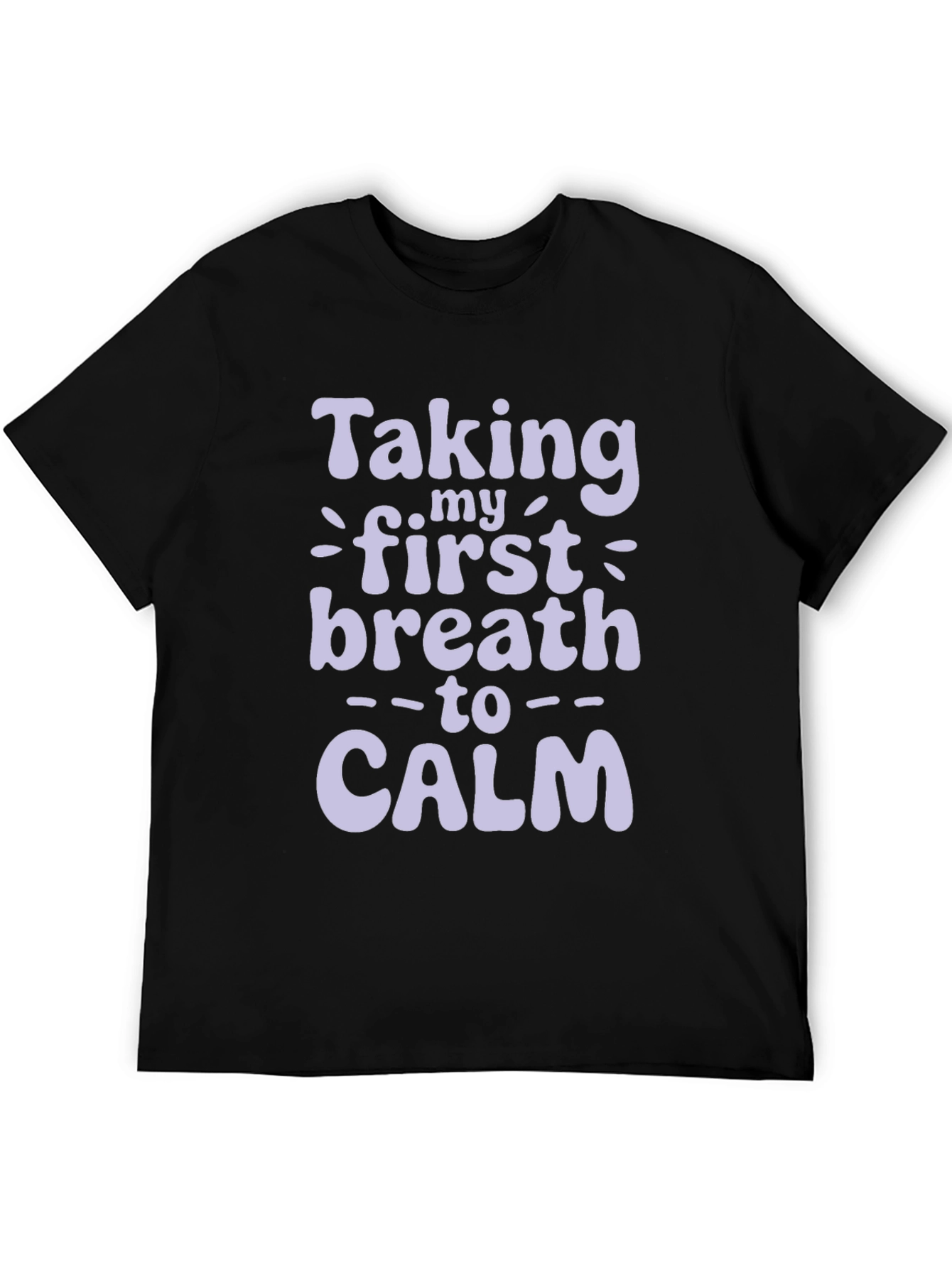 Taking My First Breath to Calm T-Shirt