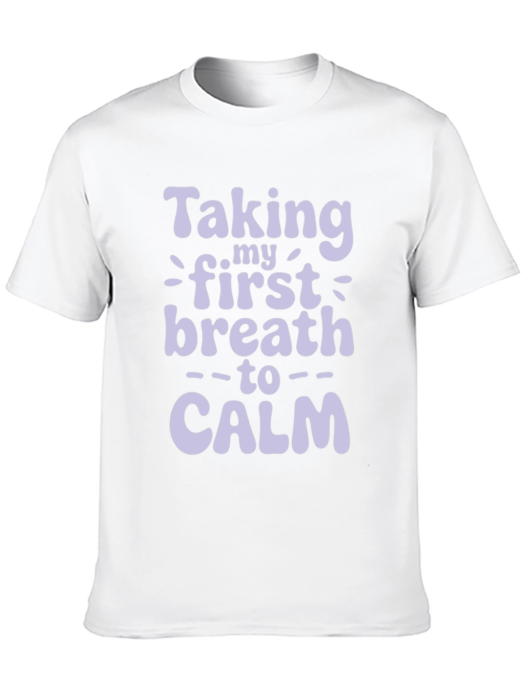 Taking My First Breath to Calm T-Shirt