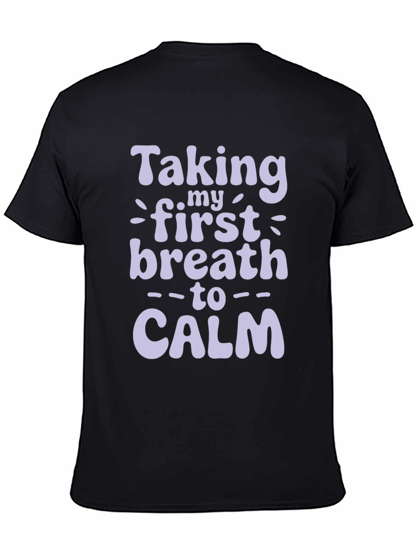 Taking My First Breath to Calm T-Shirt