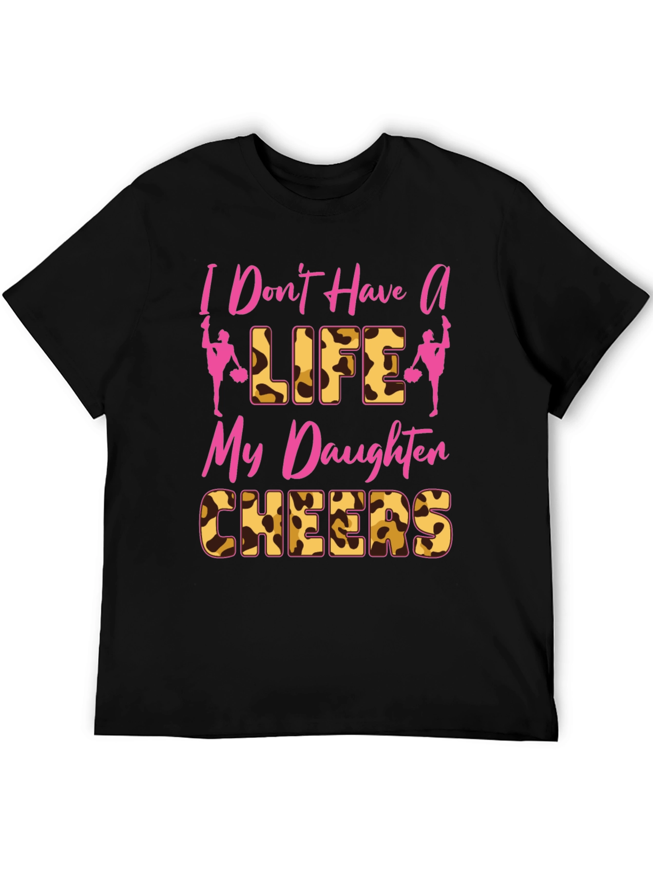 Cheer Mom Tee - I Dont Have A Life My Daughter Cheers T-Shirt