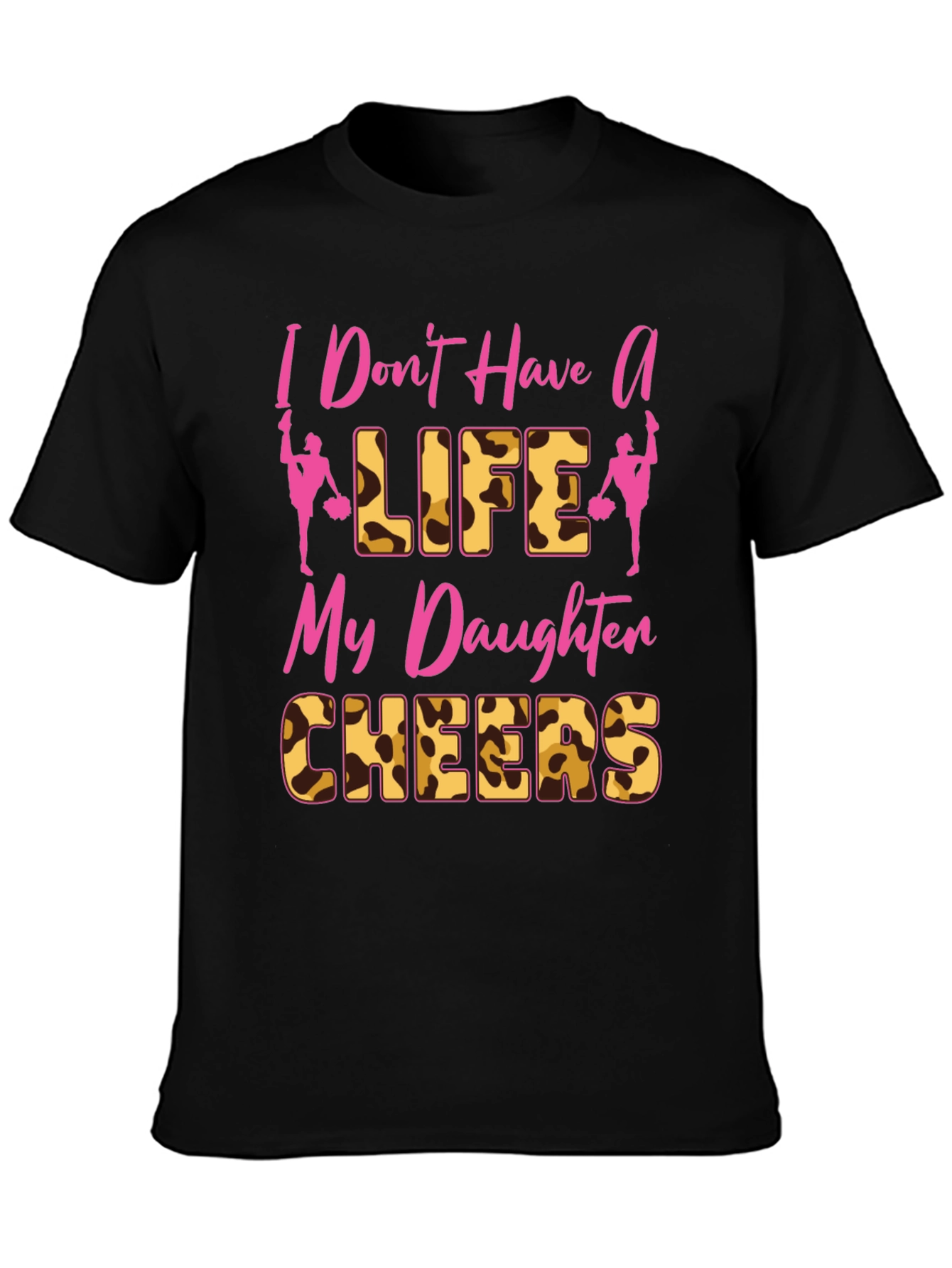 Cheer Mom Tee - I Dont Have A Life My Daughter Cheers T-Shirt