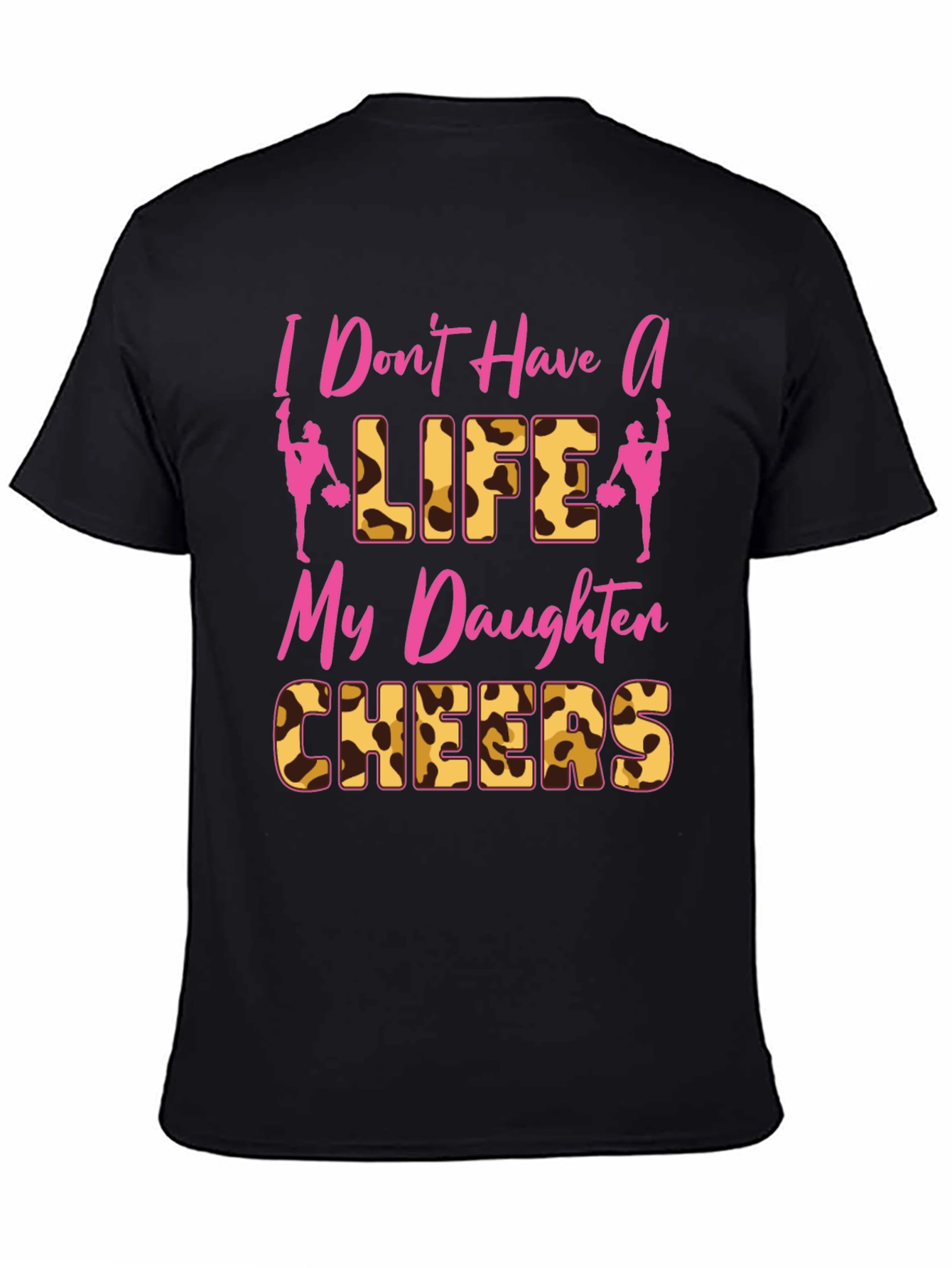 Cheer Mom Tee - I Dont Have A Life My Daughter Cheers T-Shirt
