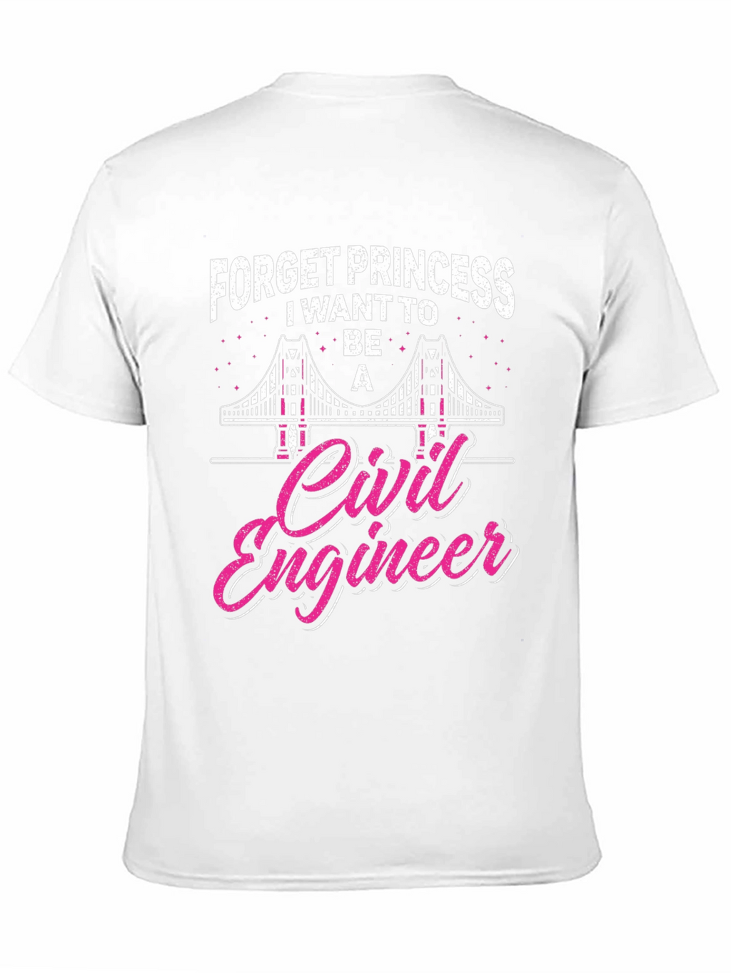 Civil Engineer T-Shirt - Forget Princess