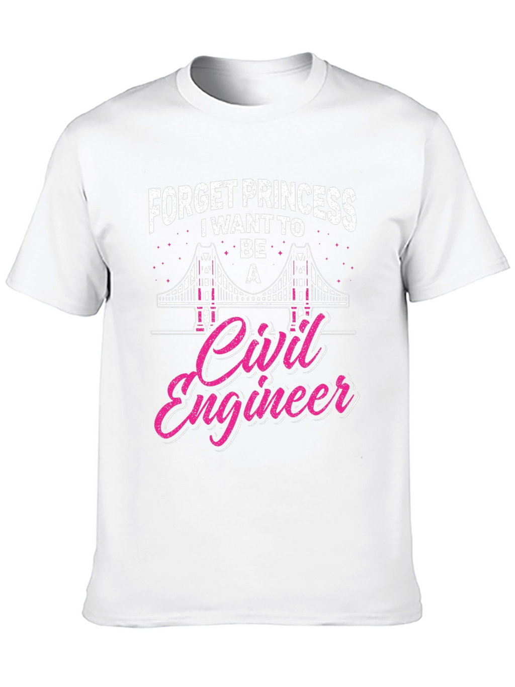 Civil Engineer T-Shirt - Forget Princess