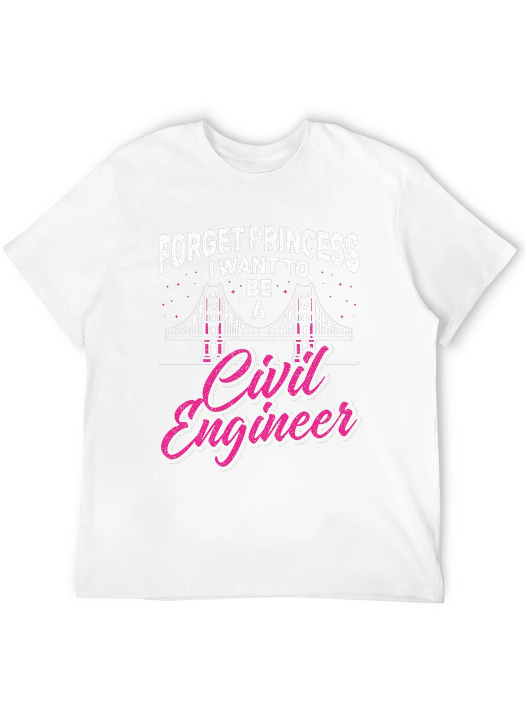 Civil Engineer T-Shirt - Forget Princess