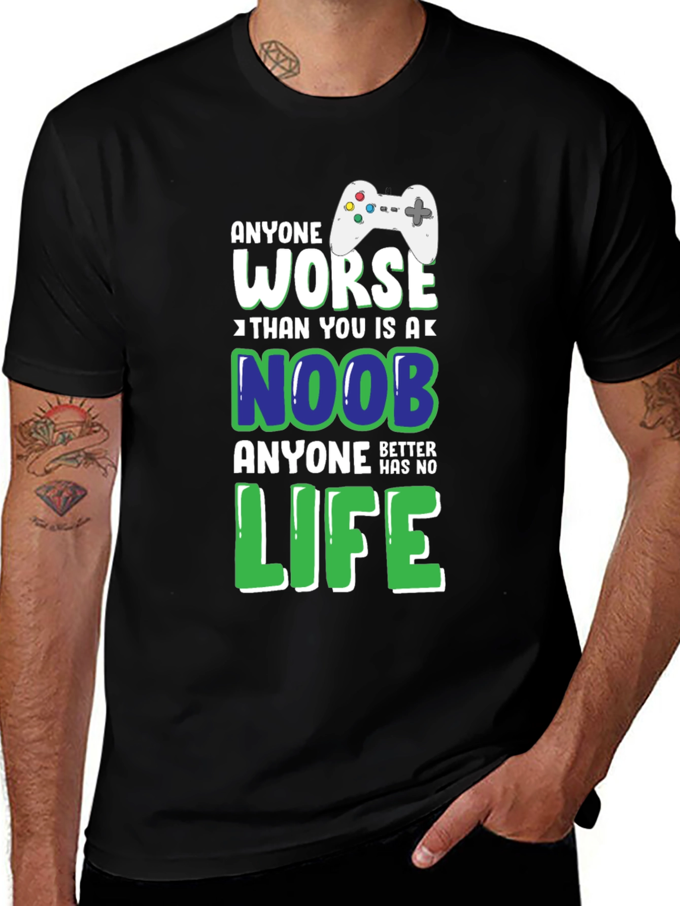 Gamer T-Shirt: Anyone Worse Than You Is a Noob