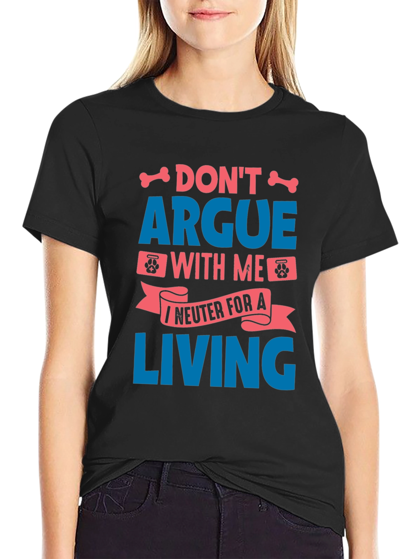 Funny Vet Tech T-Shirt - Dont Argue I Neuter for a Living