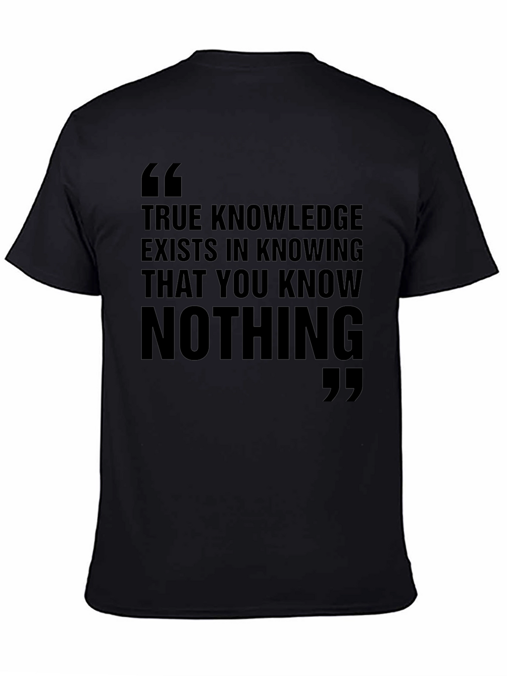 Philosophical Black T-Shirt: True Knowledge Quote
