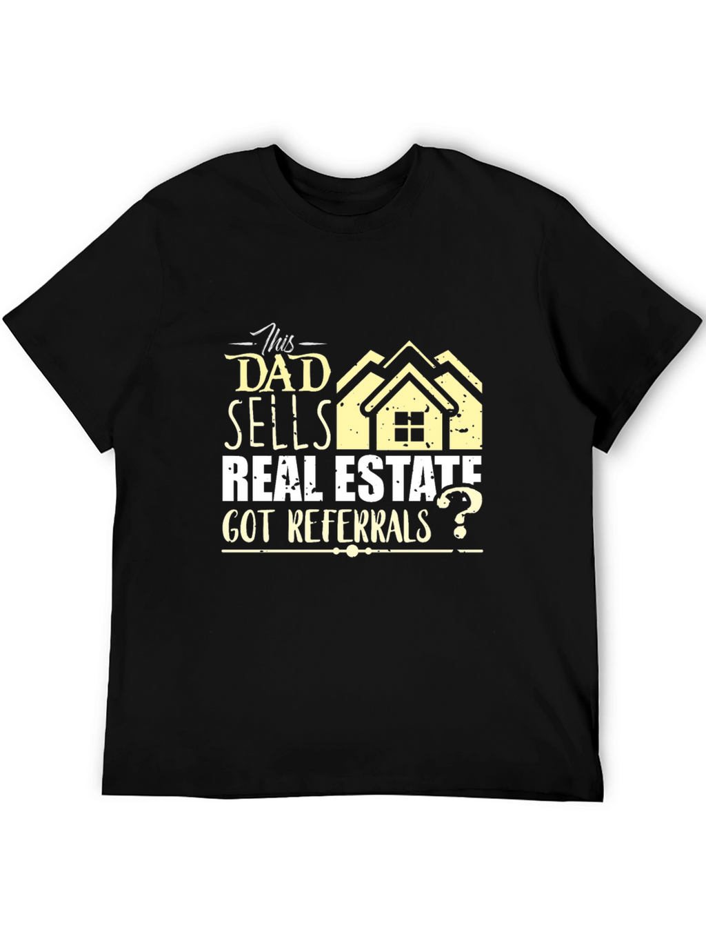 Dad Sells Real Estate T-Shirt