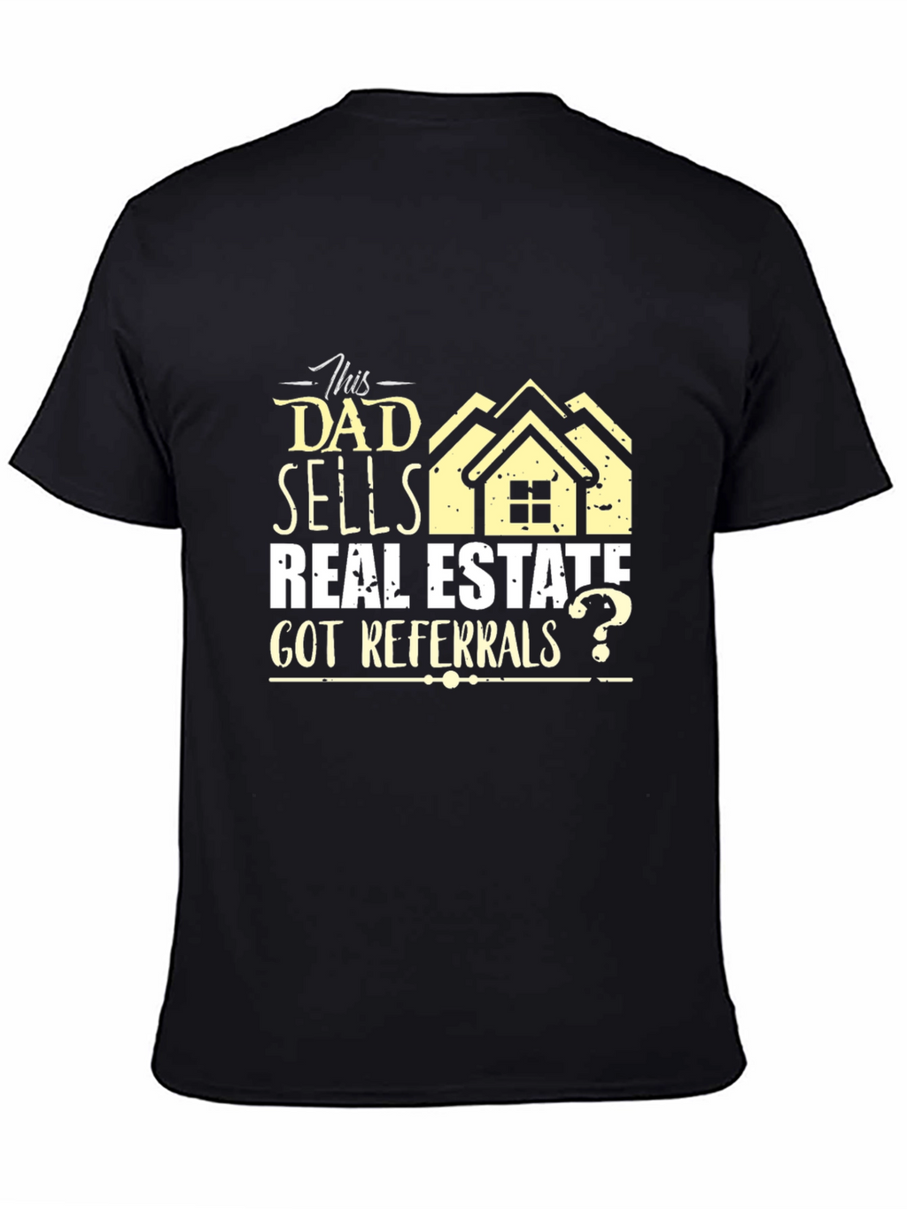 Dad Sells Real Estate T-Shirt