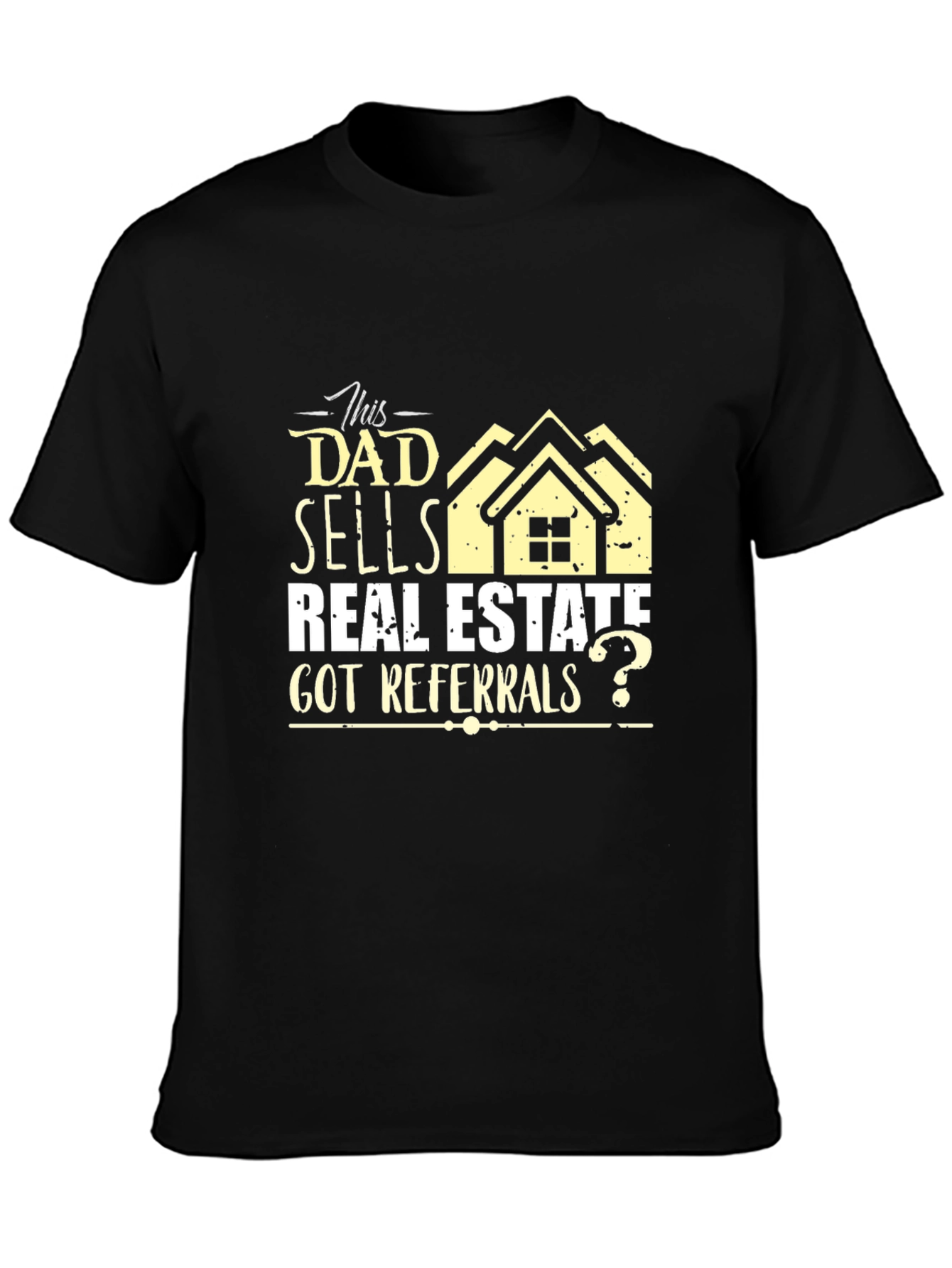 Dad Sells Real Estate T-Shirt